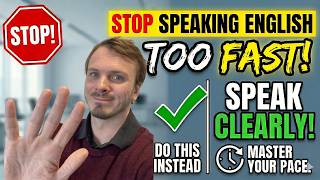 Stop Speaking English Too Fast — Do This to Master Your Speaking Pace
