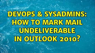 Celebrity DevOps & SysAdmins: How to mark mail undeliverable in Outlook 2010? Net Worth