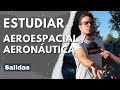 Estudiar INGENIERÍA AEROESPACIAL y AERONAÚTICA🚀(Experiencia y Salidas)