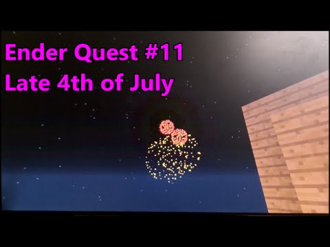 Ender Quest 2.0: Episode 11: Late 4th of July - Ender Quest 2.0: Episode 11: Late 4th of July