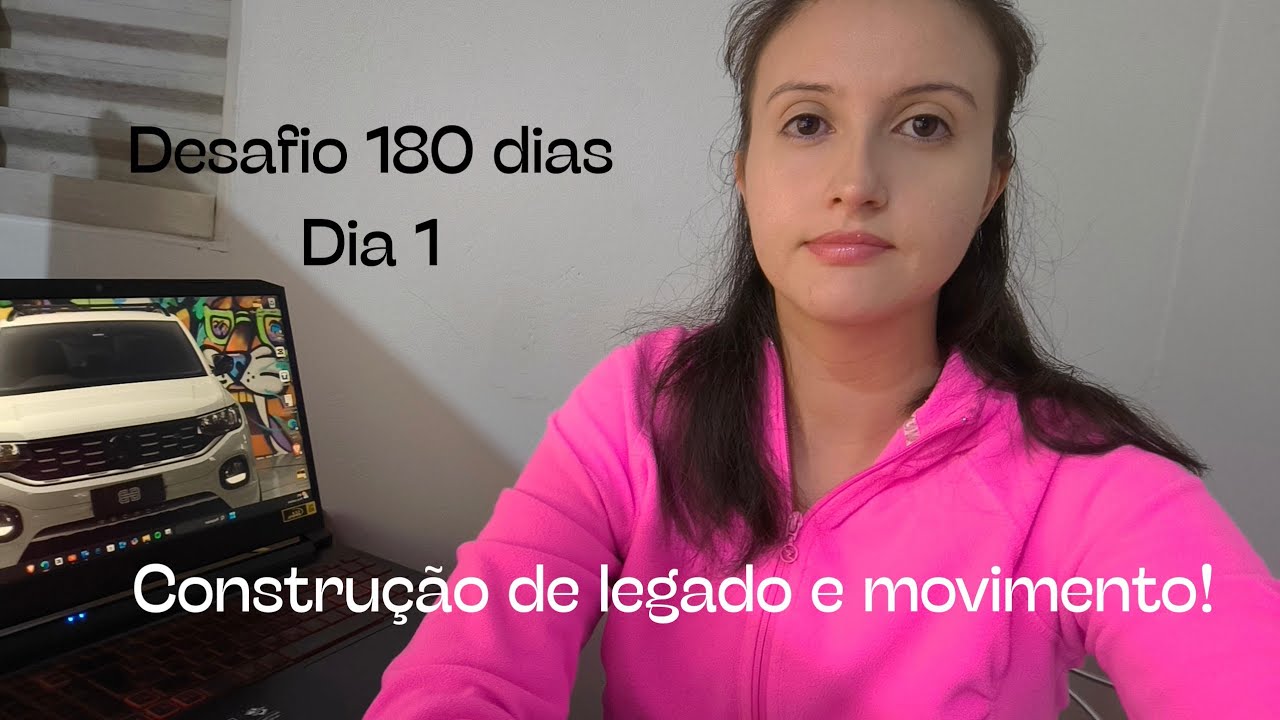 Construção de Legado/Movimento - Dia 1 de 180 dias.