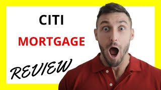 🔥 Citi Mortgage Review: An In-Depth Look at Their Mortgage Services