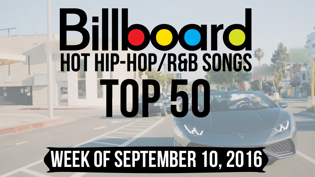 Top 50 - Billboard Hip-Hop/R&B Songs | Week of September 10, 2016 ...