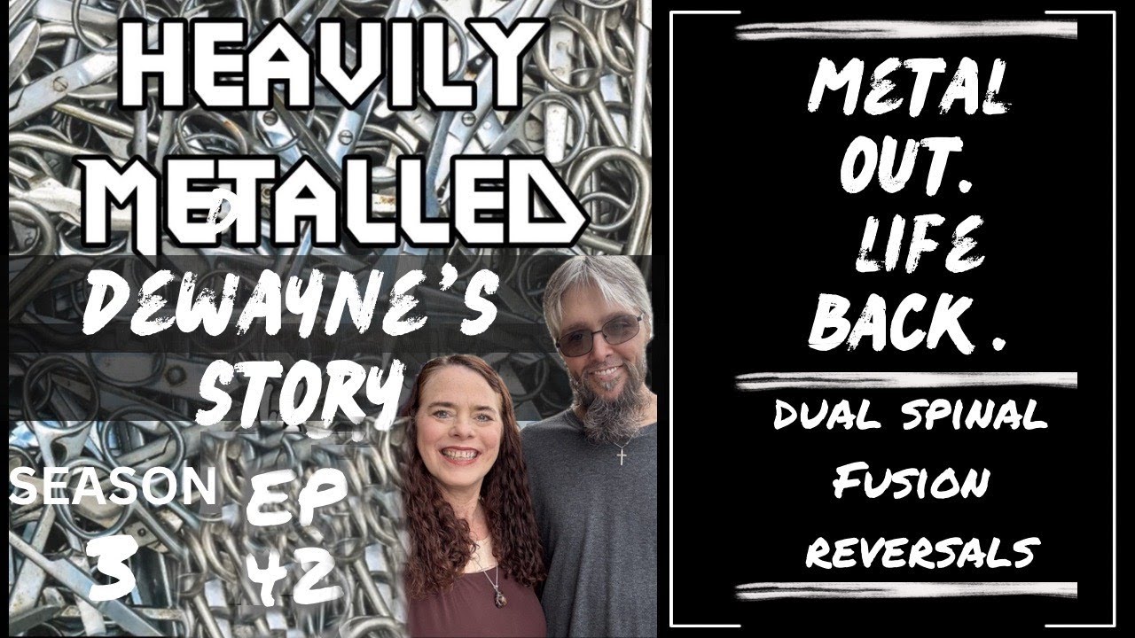EP42 - Dewayne’s Story  - Metal. Out. Life. Back. - Dual Spinal Fusion Hardware Removal