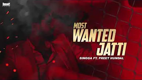 Most Wanted Jatti : SINGGA (Official Song) Preet Hundal | Latest Punjabi Songs 2019 | Badn
