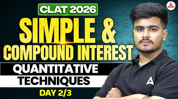 Quantitative Technique for CLAT 2026 | CLAT 2026 SIMPLE & COMPUND INTEREST - 2 Questions For CLAT