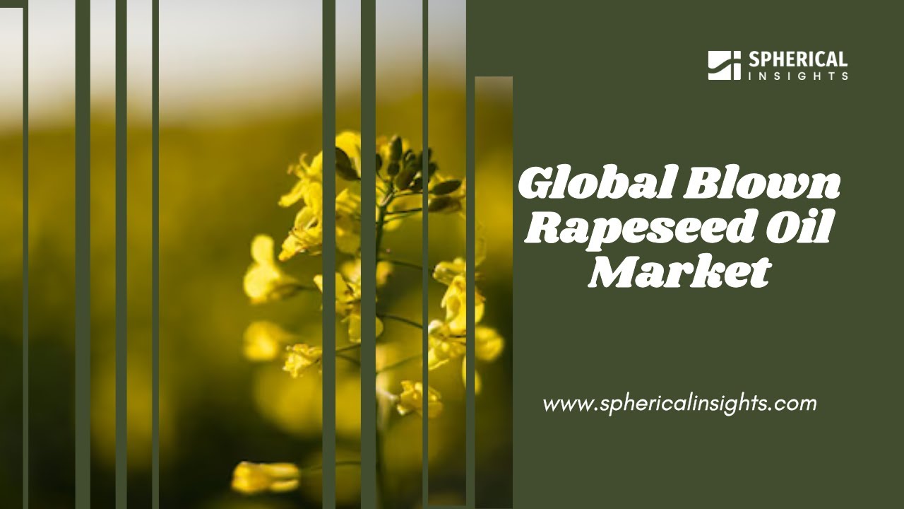 Blown Rapeseed Oil Market Trends 2025: Growth Drivers, Challenges, and Opportunities