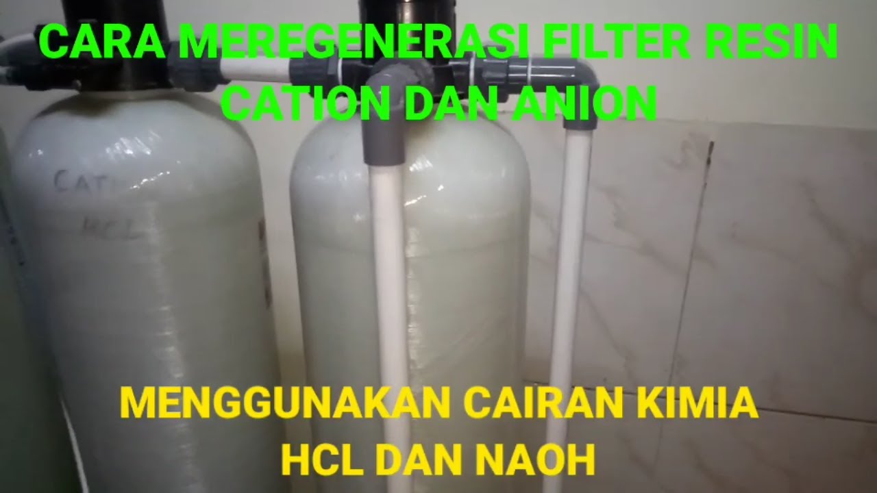 Cara Regenerasi Filter Resin Kation dan Anion Menggunakan Cairan Kimia HCL & NAOH