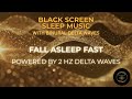 Fall Asleep Fast - Powered by 2 Hz Delta Waves