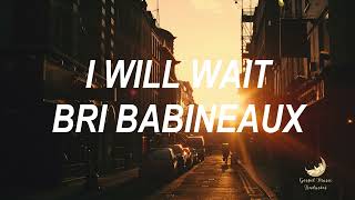 I Will Wait - Bri Babineaux [Tradução]