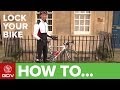 How To Lock Your Bike - Secure Your Bicycle From Thieves