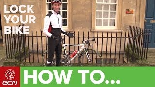 How To Lock Your Bike - Secure Your Bicycle From Thieves