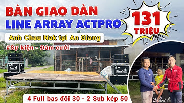 Động Đất Luôn: Bàn Giao Dàn Line Array cho sự kiện đám cưới 131tr tại An Giang
