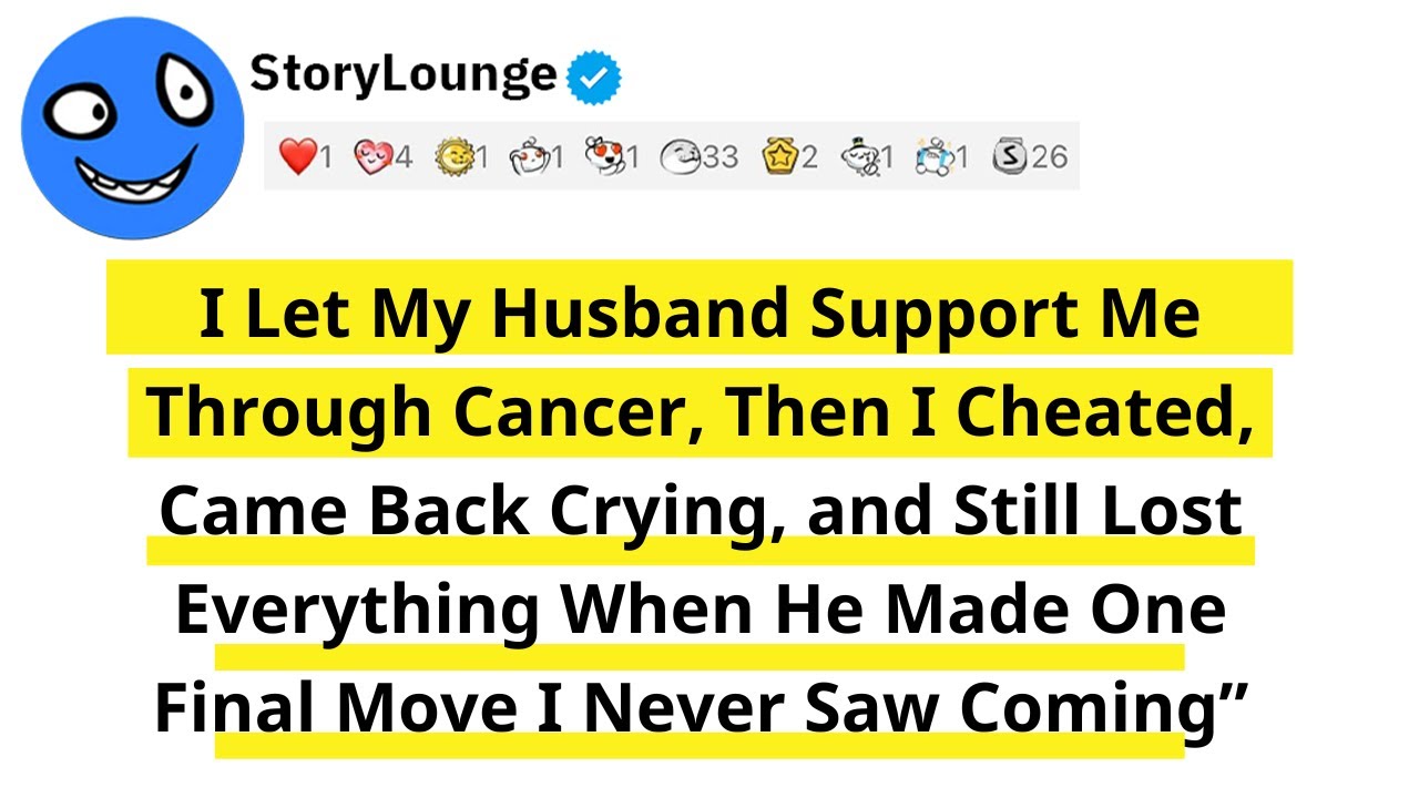 I Let My Husband Support Me Through Cancer Then I Cheated Came Back Crying and Still Lost Everything