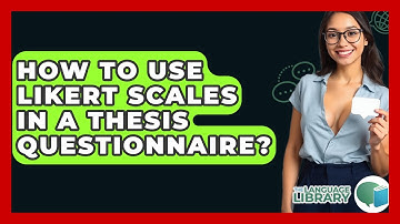 How To Use Likert Scales In A Thesis Questionnaire? - The Language Library