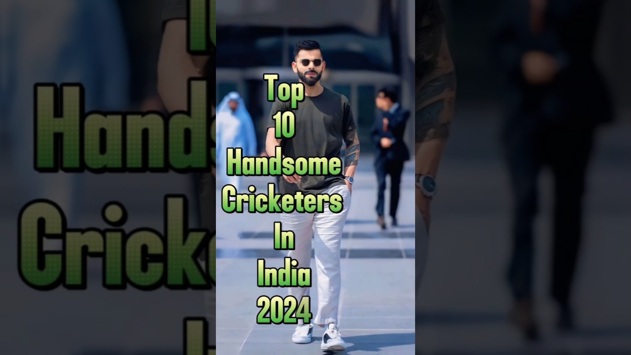 top 10 handsome cricketers in India 2024 