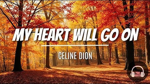 Celine Dion - MY HEART WILL GO ON (Lyrics)