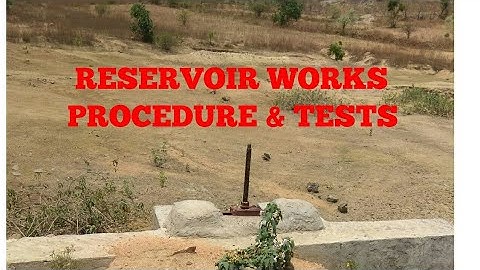 Reservoir Works of Civil Engineering | Irrigation Works | Execution Procedure | Tests | Svpso Org