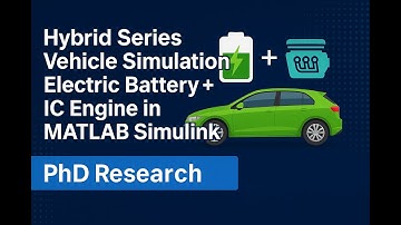 Hybrid Series Vehicle Simulation | Electric Battery + IC Engine in MATLAB Simulink for PhD Research