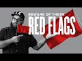 Run If You See THESE Red Flags!