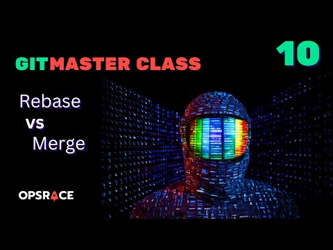 Git Masterclass - 10 - Merge vs Rebase