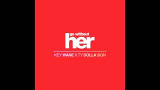 Key Wane Go Without Her Feat Ty Dolla $Ign