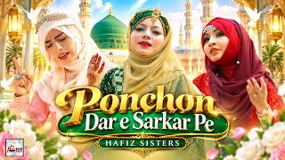 Beautiful New Naat Sharif 2026 | Ponchon Dar e Sarkar Pe I Hafiza Sisters | Hi-Tech Islamic