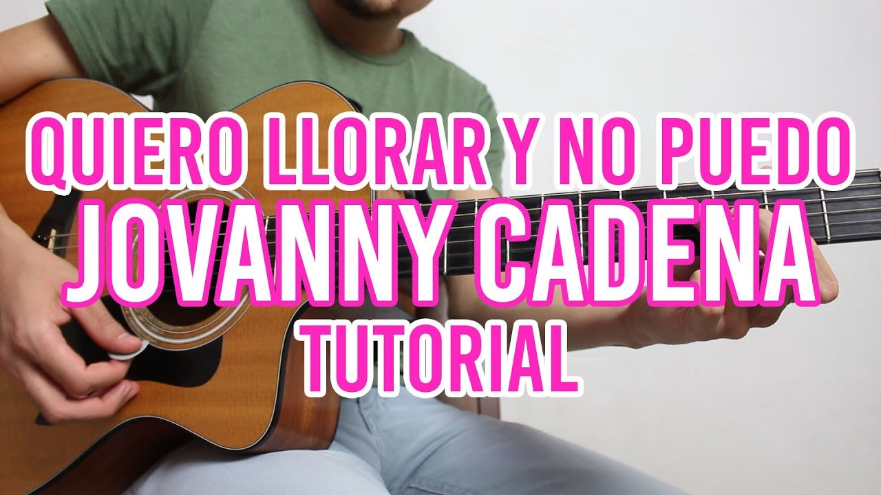 Quiero Llorar Y No Puedo - Jovanny Cadena (TUTORIAL DE GUITARRA)