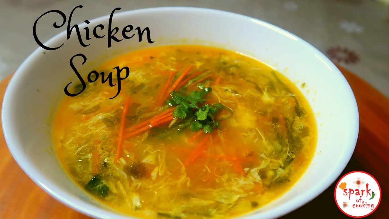 Delicious Chicken Soup Recipe | Chicken - Vegetable Soup Recipe | Spark Of Cooking