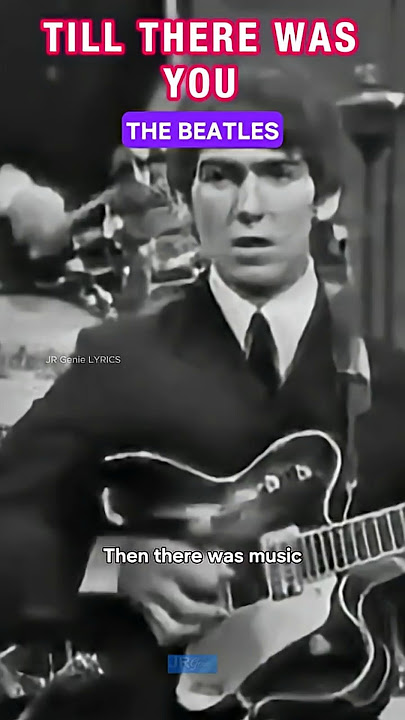 TILL THERE WAS YOU - The Beatles -  Paul McCartney