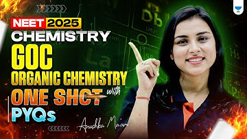 GOC in One Shot | NEET 2025 Chemistry | Anushka Mam