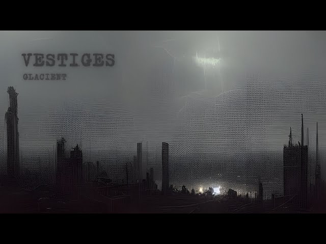 Vestiges (Dark Ambient, full album) class=