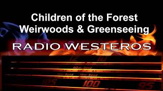 Radio Westeros E78 - Children of the Forest, Weirwoods & Greenseers