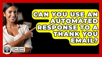 Can You Use An Automated Response To A Thank You Email? - TheEmailToolbox.com