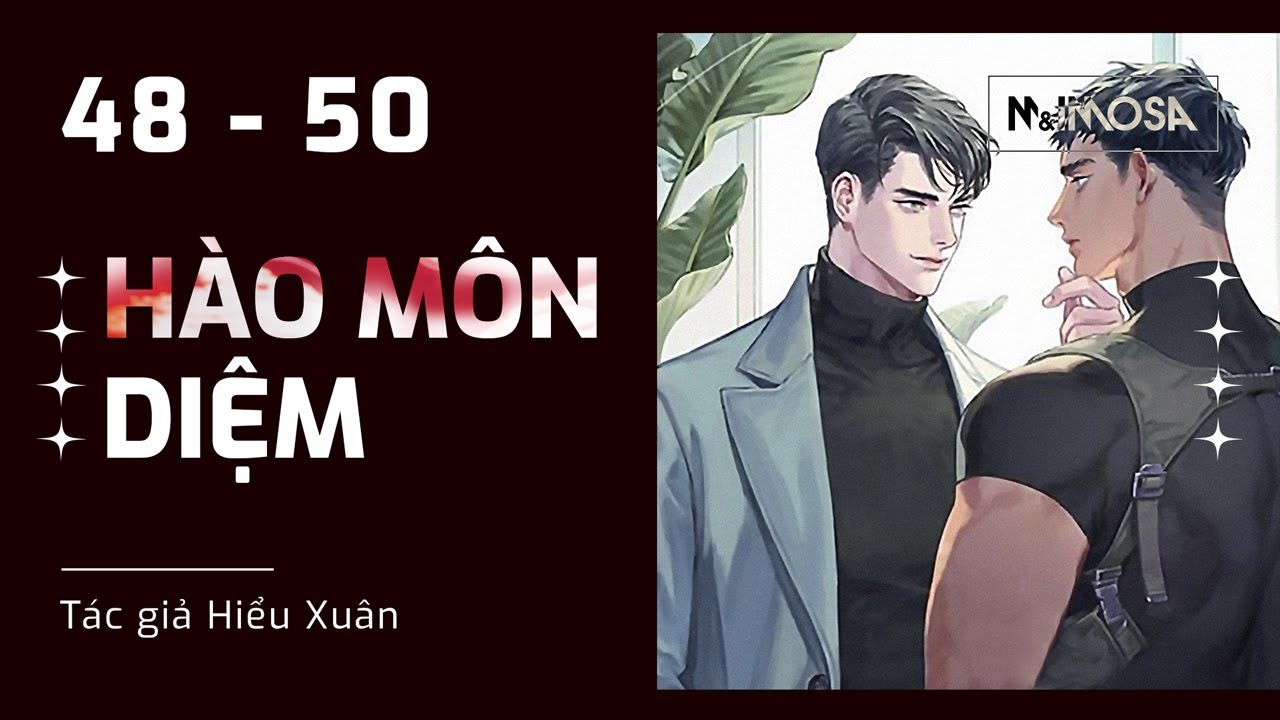 ● Hào Môn Diệm (Hoàn) ● Truyện đam mỹ ● Chương 48-50 ● Mimosa Audio - youtube