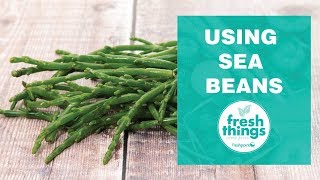 Fresh Things: How to Use Sea Beans
