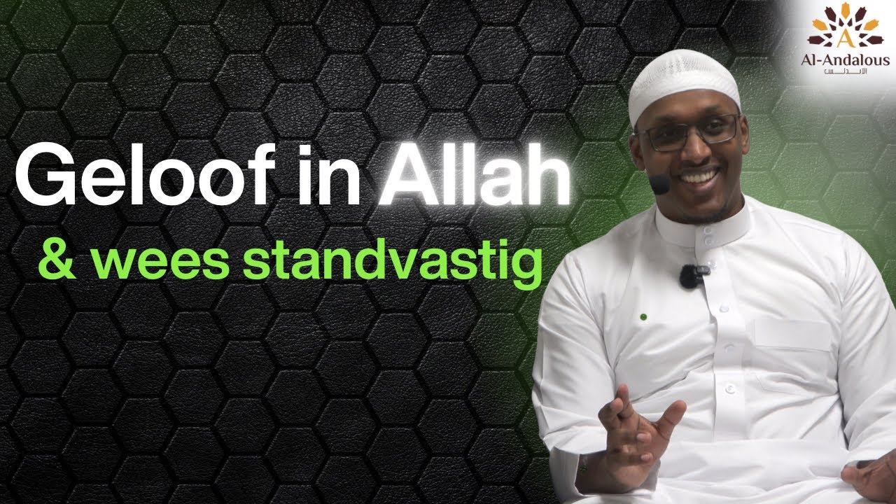 Lezing | Geloof in Allah en wees standvastig!