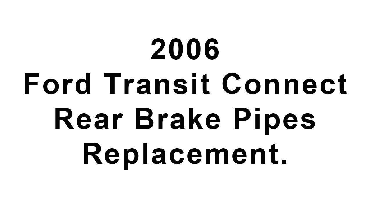 2006 Transit Connect Rear Brake Pipes Replacement. YouTube