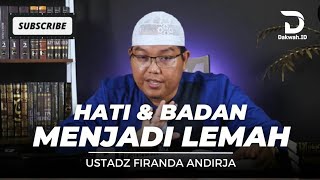 Download lagu HATI DAN BADAN MENJADI LEMAH / USTADZ FIRANDA ANDIRJA