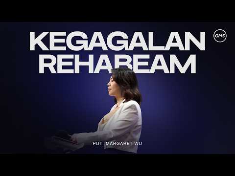 The Failure of Rehoboam - Rev. Margaret Wu (GMS Church)