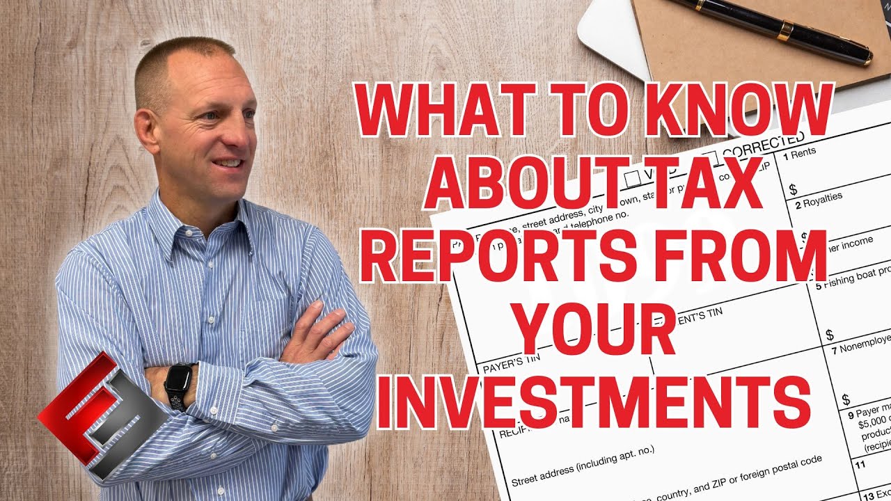 What to know about Tax Reports from Your Investments