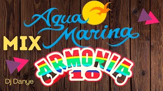 MIX  Agua Marina Vs Armonia 1O   Dj Danye