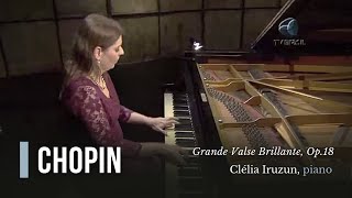 Chopin Grande Valse Brillante, Op.18 Clélia Iruzun, Piano