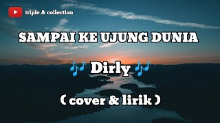 SAMPAI KE UJUNG DUNIA - Dirly (cover \u0026 lirik) by Geraldo Rico