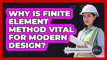Why Is Finite Element Method Vital For Modern Design? - Civil Engineering Explained