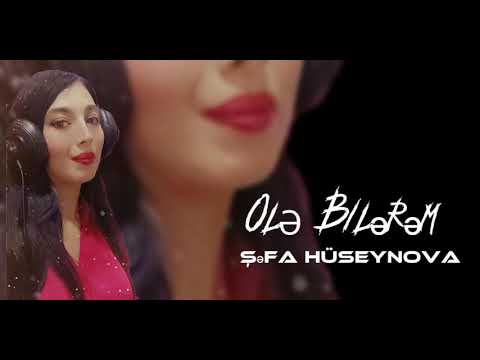 Şefa Huseynova-Öle Bilerem