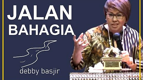 JALAN BAHAGIA - DEBBY BASJIR - KHOTBAH#39