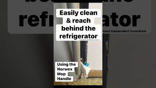 Easily Clean And Reach Behind The Refrigerator With The Norwex Mop Handle 