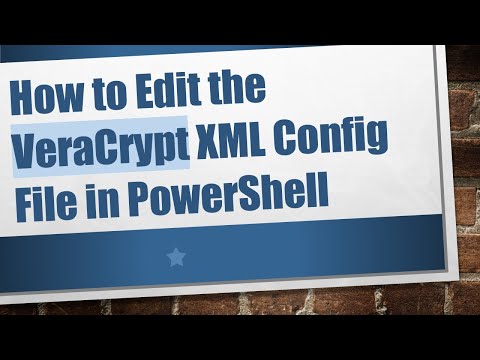 How to Edit the VeraCrypt XML Config File in PowerShell