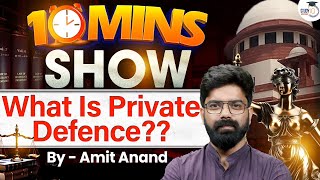 What is Private Defence? BNS Sections 34-44 Explained in 10 Mins | Amit Sir | StudyIQ Judiciary